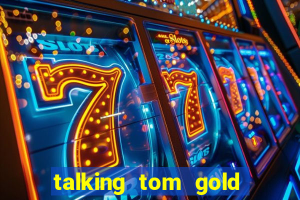 talking tom gold run 1.0 5.684 apk