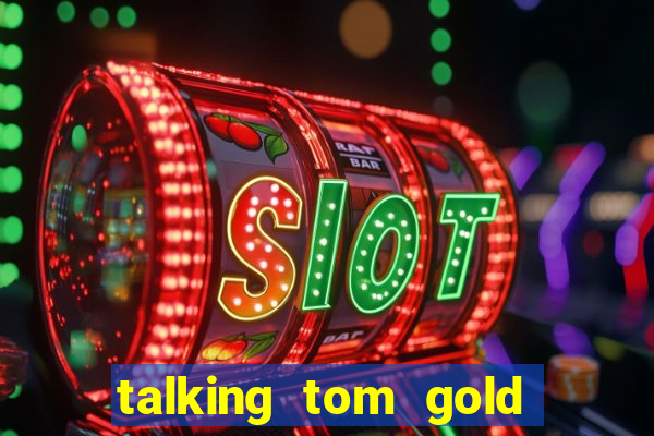 talking tom gold run 1.0 5.684 apk