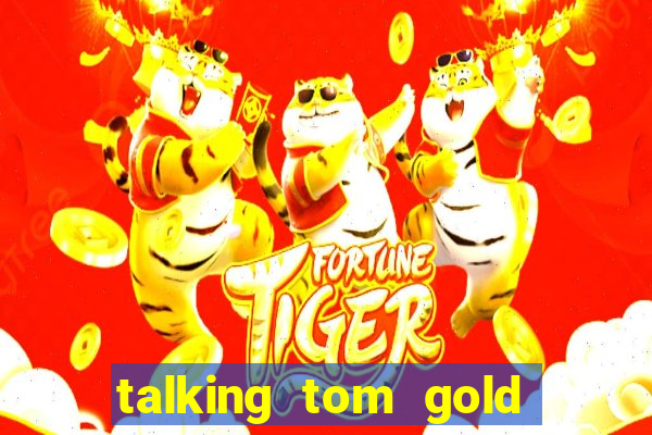 talking tom gold run 1.0 5.684 apk