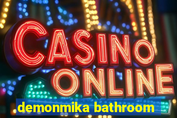 demonmika bathroom