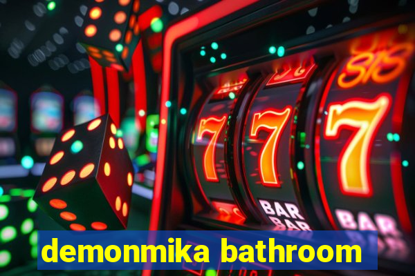 demonmika bathroom