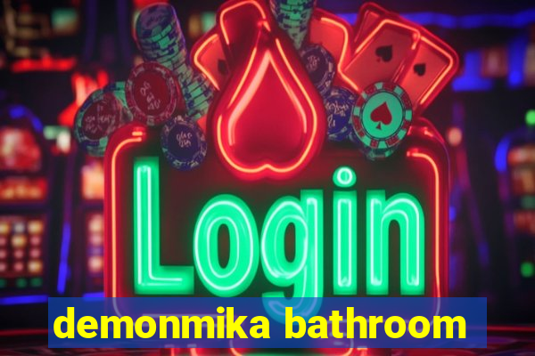 demonmika bathroom