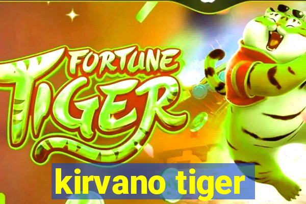 kirvano tiger