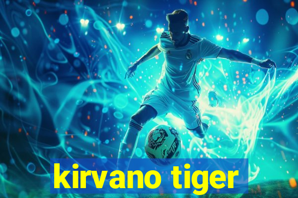 kirvano tiger