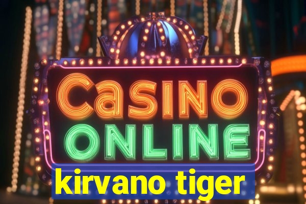 kirvano tiger