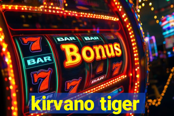 kirvano tiger