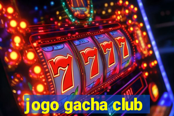 jogo gacha club