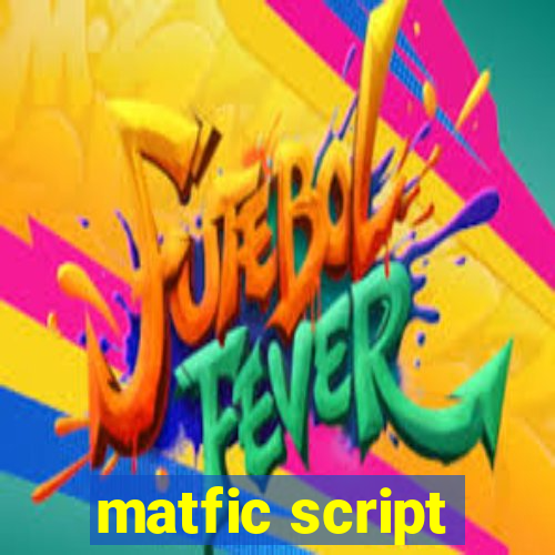 matfic script