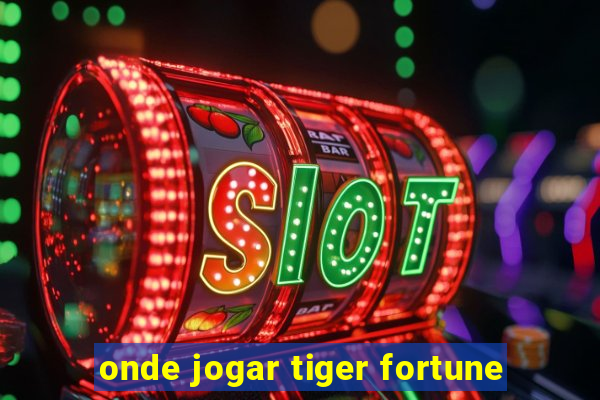 onde jogar tiger fortune