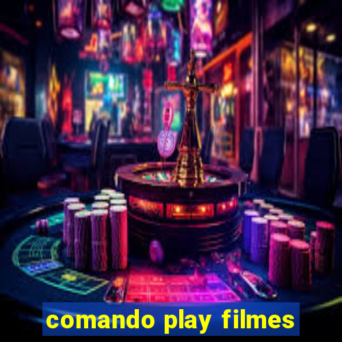 comando play filmes