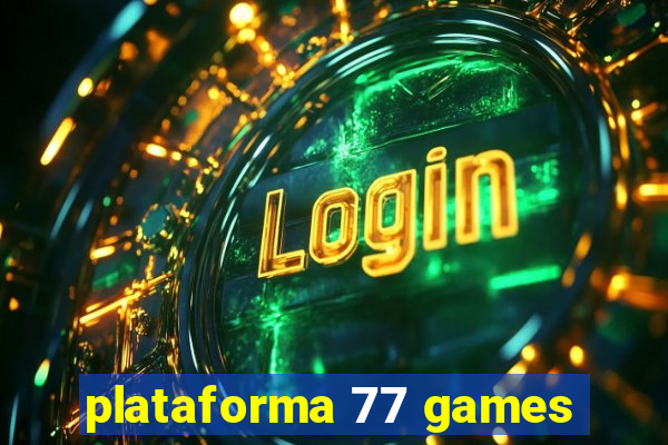 plataforma 77 games