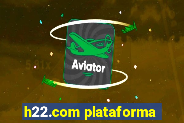 h22.com plataforma