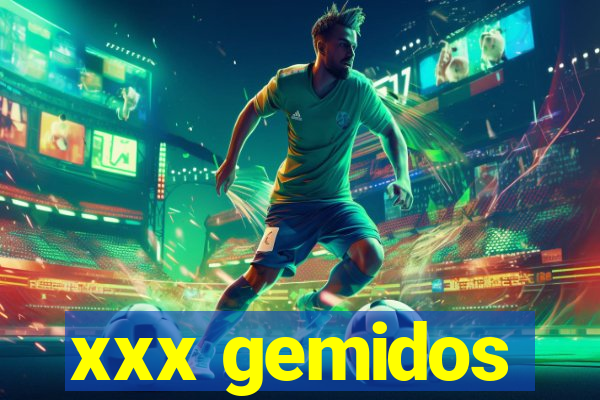 xxx gemidos