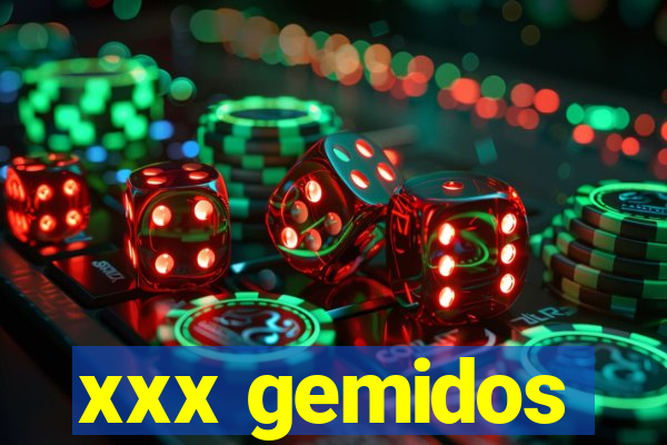 xxx gemidos