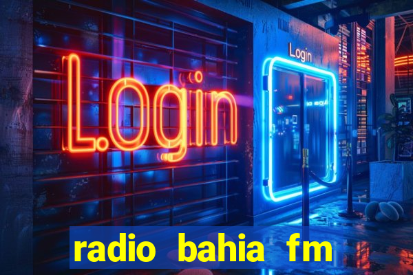 radio bahia fm 88.7 ao vivo ouvir