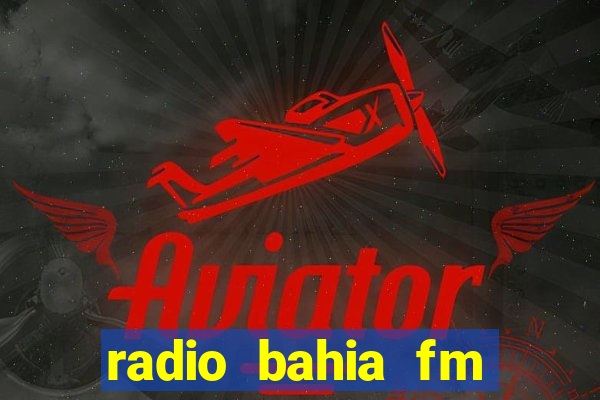 radio bahia fm 88.7 ao vivo ouvir