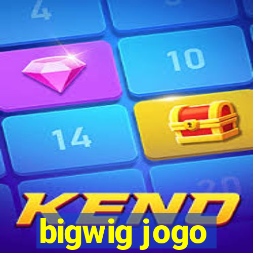 bigwig jogo