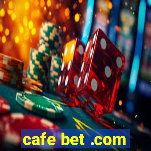 cafe bet .com