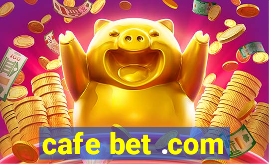 cafe bet .com