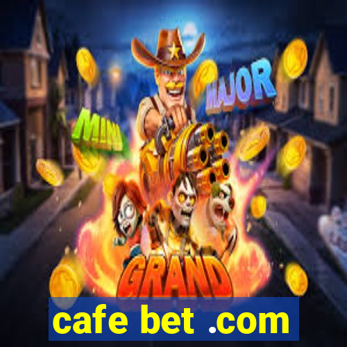 cafe bet .com