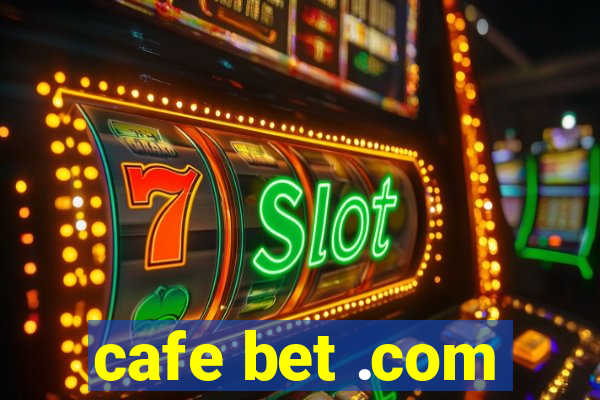 cafe bet .com