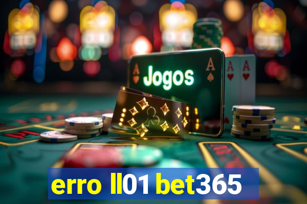 erro ll01 bet365