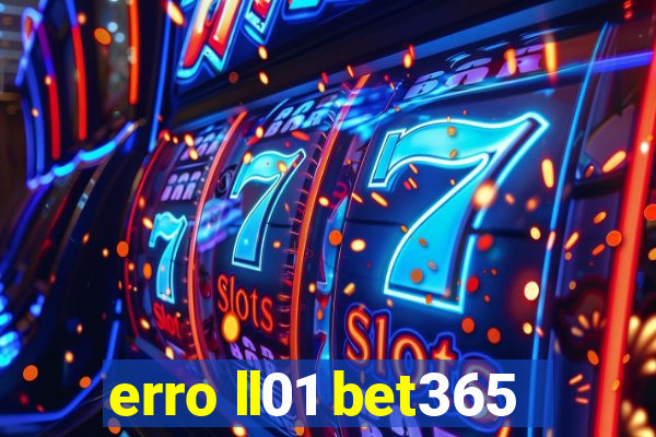 erro ll01 bet365