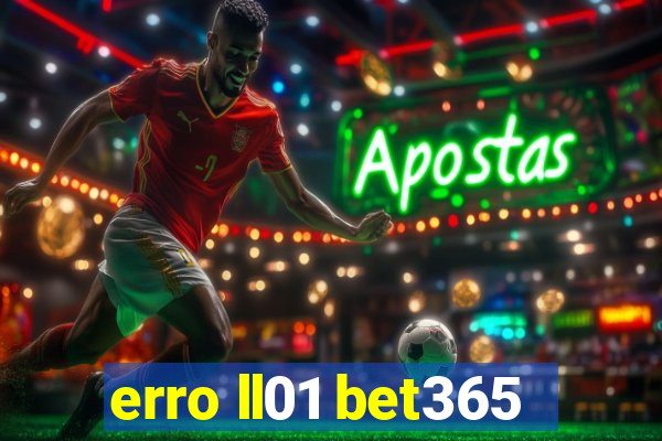 erro ll01 bet365