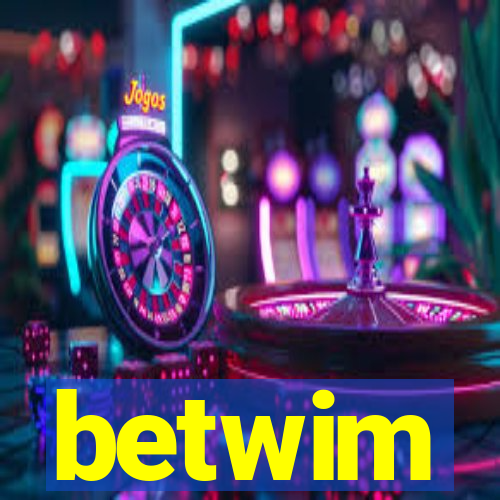 betwim