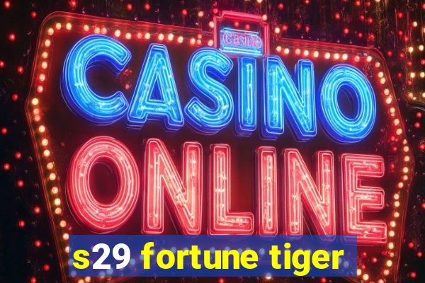 s29 fortune tiger