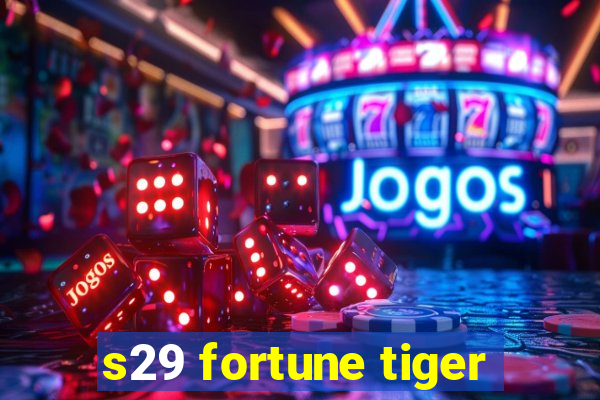 s29 fortune tiger