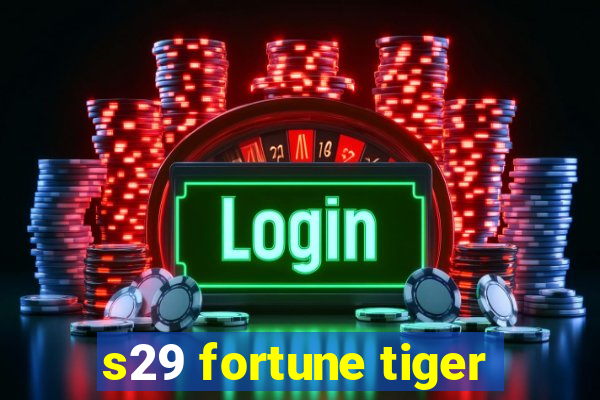 s29 fortune tiger