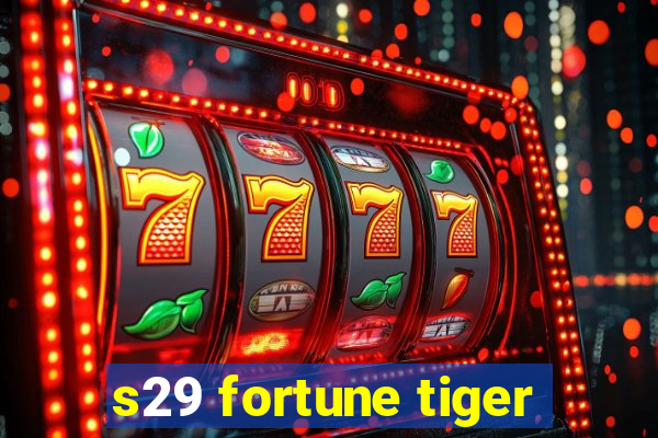 s29 fortune tiger