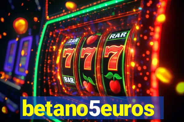 betano5euros