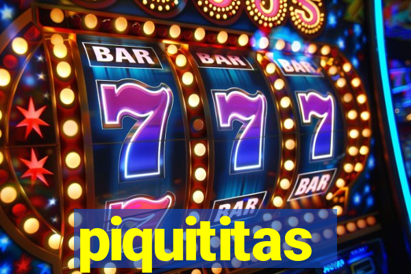 piquititas