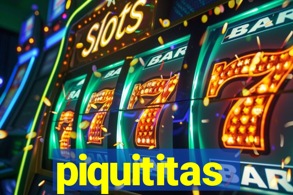 piquititas