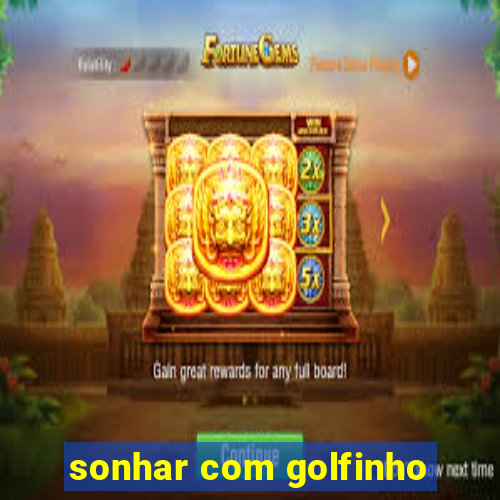 sonhar com golfinho