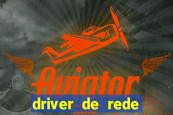 driver de rede windows 7 32 bits