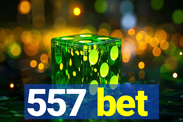 557 bet