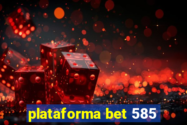 plataforma bet 585