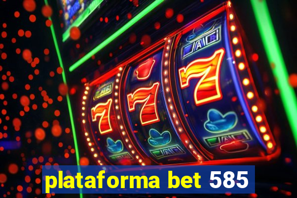 plataforma bet 585