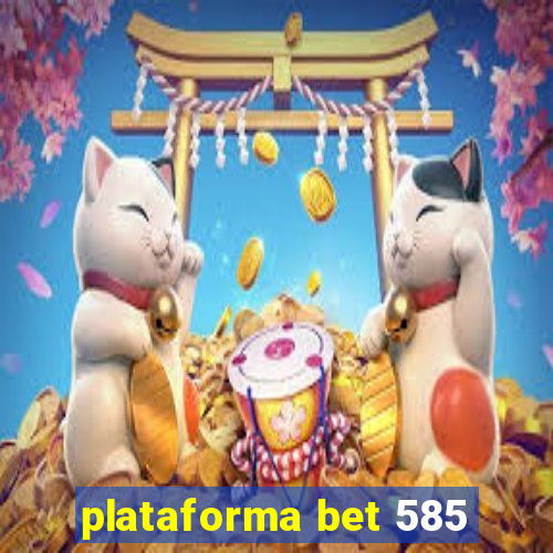 plataforma bet 585