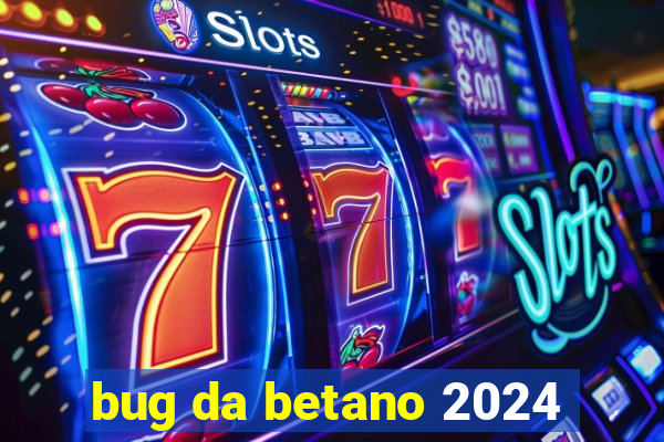 bug da betano 2024