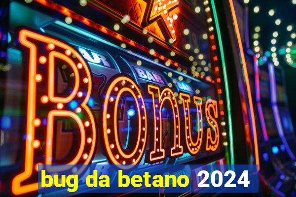 bug da betano 2024