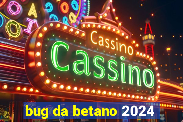 bug da betano 2024