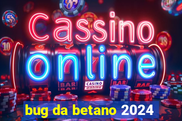 bug da betano 2024