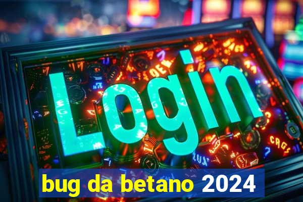 bug da betano 2024