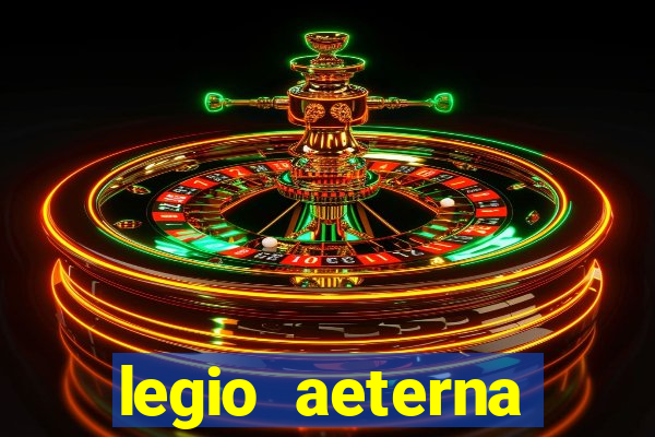 legio aeterna victrix letra