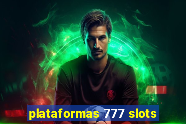 plataformas 777 slots