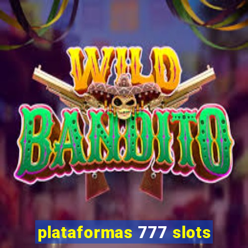 plataformas 777 slots